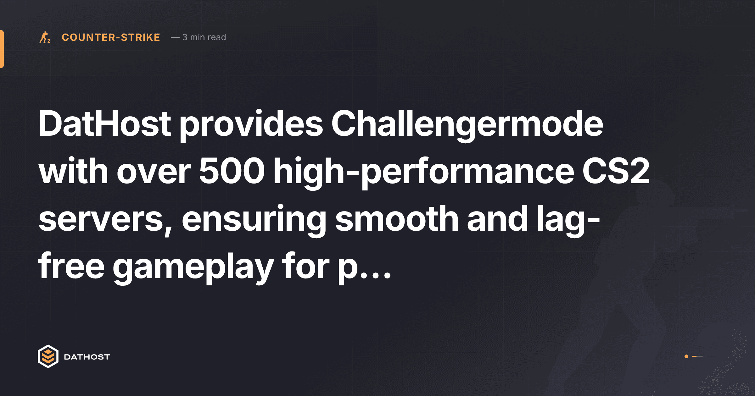 Hero image for DatHost provides Challengermode with over 500 high-performance CS2 servers, ensuring smooth and lag-free gameplay for players around the world