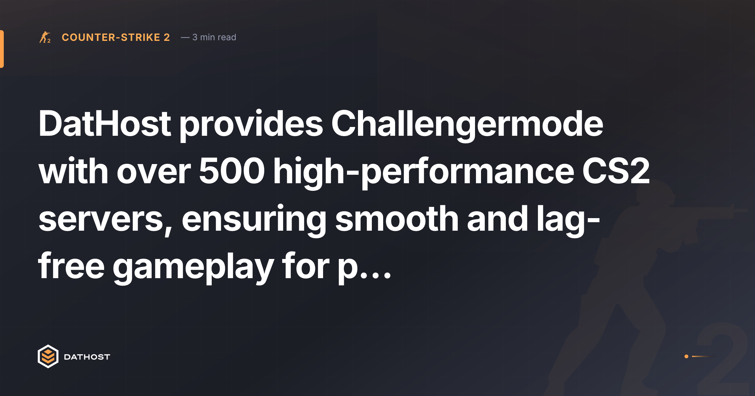 Hero image for DatHost provides Challengermode with over 500 high-performance CS2 servers, ensuring smooth and lag-free gameplay for players around the world