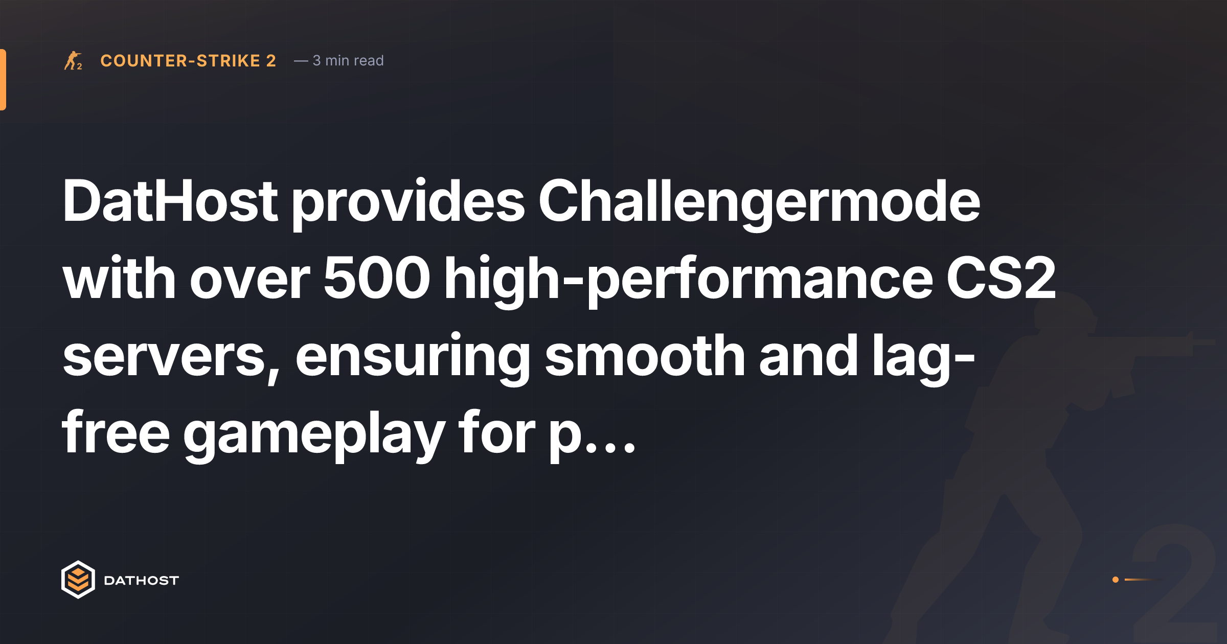 Hero image for DatHost provides Challengermode with over 500 high-performance CS2 servers, ensuring smooth and lag-free gameplay for players around the world